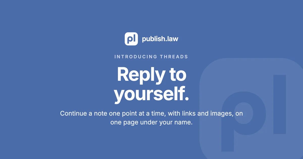 publish.law announcement card: Introducing threads, reply to yourself.